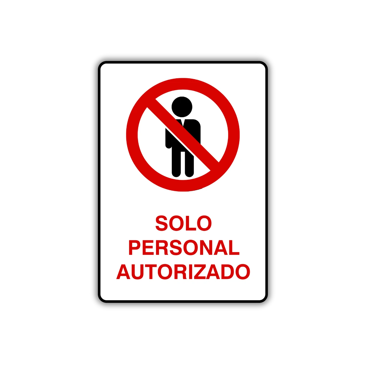 La señal Prohibida la entrada a toda persona no autorizada brinda mayor seguridad en espacios restringidos